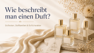 Parfum beschreiben: Duftnoten & Duftfamilien erklärt